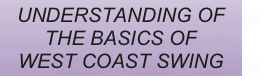 UNDERSTANDING OF THE BASICS OF 
WEST COAST SWING